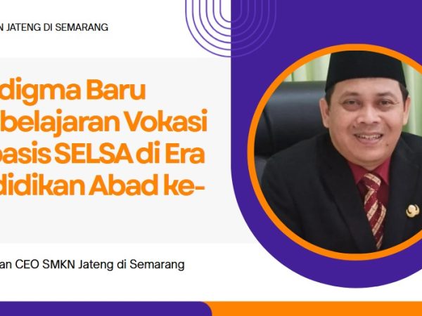 Paradigma Baru Pembelajaran Vokasi Berbasis SELSA di Era Pendidikan Abad ke-21