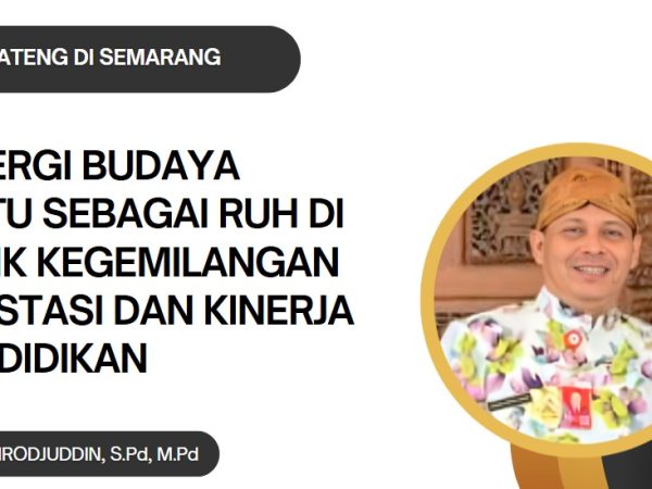 Sinergi Budaya Mutu Sebagai Ruh di Balik Kegemilangan Prestasi dan Kinerja Pendidikan