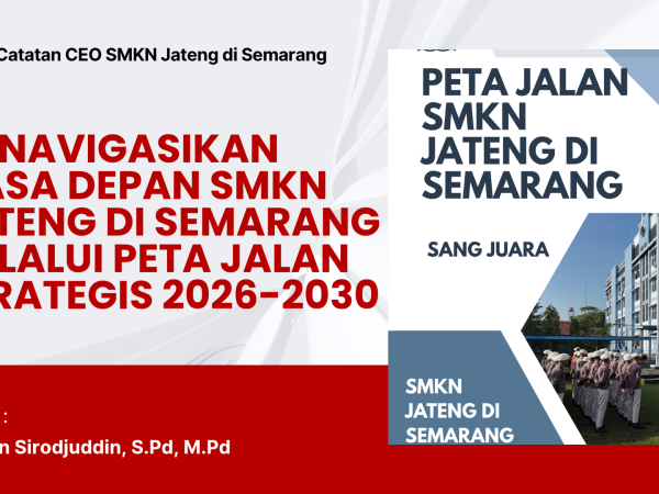 Menavigasi Masa Depan SMKN Jateng Semarang melalui Peta Jalan Strategis 2026-2030