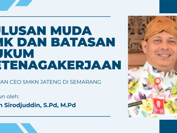 Lulusan Muda SMK dan Batasan Hukum Ketenagakerjaan