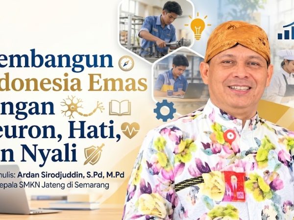 Membangun Indonesia Emas dengan Neuron, Hati, dan Nyali