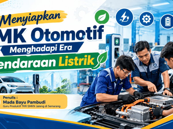 Menyiapkan SMK Otomotif Menghadapi Era Kendaraan Listrik